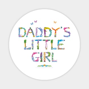DADDY'S LITTLE GIRL - tropical word art Magnet
